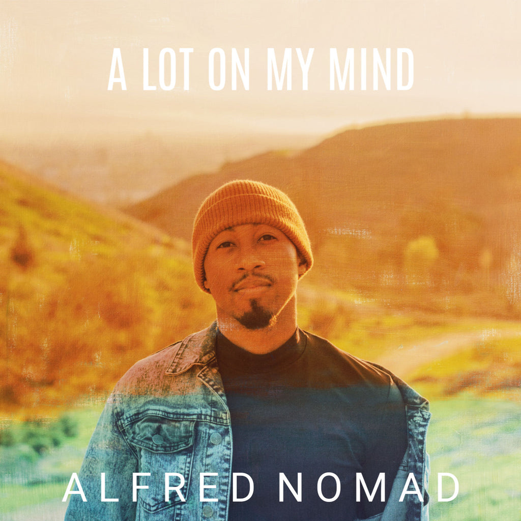 8 Minutes We Can’t Stop Listening To. Alfred Nomad Gifts Us with “A Lot On My Mind”