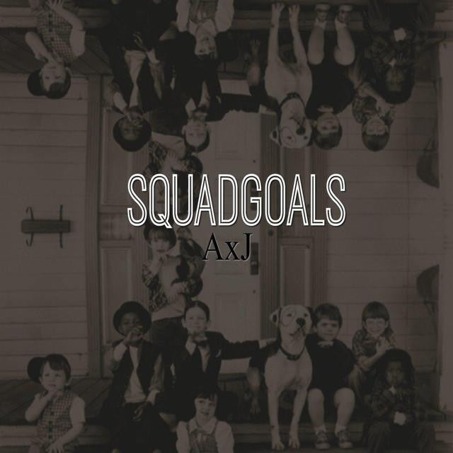 AxJ - Squad Goals - Official Music Video